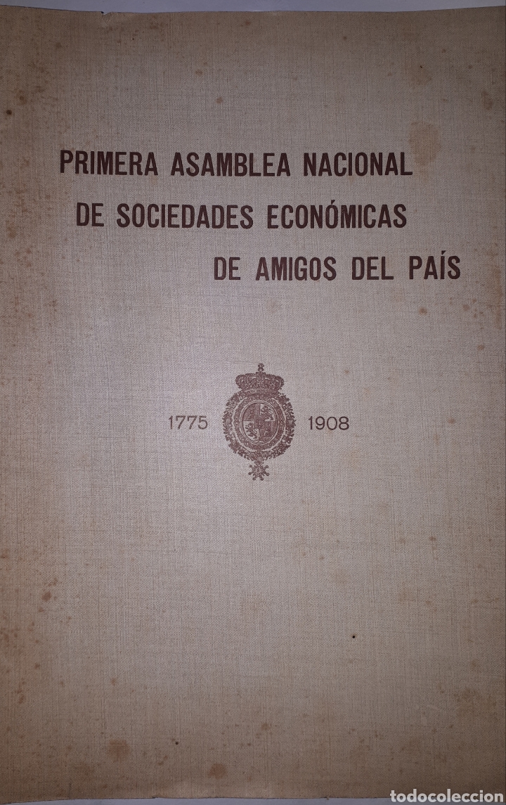 Libros antiguos: PRIMERA ASAMBLEA NACIONAL DE SOCIEDADES ECON&Oacute;MICAS DE AMIGOS DEL PA&Iacute;S 1775-1908 MUY RARO