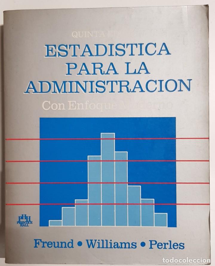 Libros antiguos: ESTADISTICA PARA LA ADMINISTRACION, CON ENFOQUE MODERNO, FREUND, WILLIAMS, PERLES, PRETICE HALLS
