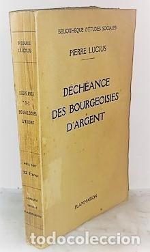 Libri antichi: PIERRE LUCIUS ... DECHEANCE DES BOURGEOISIES D'ARGENT ... 1936