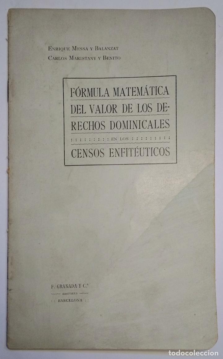 Livros antigos: F&oacute;rmula matem&aacute;tica del valor de los derechos dominicales en los censos enfit&eacute;uticos - MESSA Y BALANZ