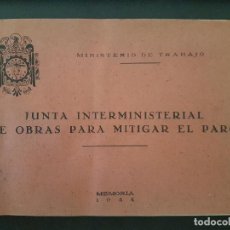 Libros antiguos: JUNTA INTERMINISTERIAL DE OBRAS PARA MITIGAR EL PARO MEMORIA 1944 MINISTERIO DE TRABAJO. Lote 248565325