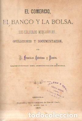Libri antichi: EL COMERCIO, EL BANCO Y LA BOLSA, SUS CALCULOS MERCANTILES, OPERACIONES Y DOCUMENTACION. A-COM-369
