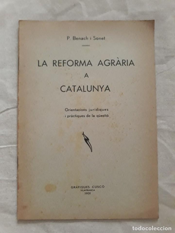 Libros antiguos: BENACH I SONET, P. LA REFORMA AGR&Agrave;RIA A CATALUNYA. ORIENTACIONS JUR&Iacute;DIQUES I PR&Agrave;CTIQUES DE LA Q&Uuml;ESTI