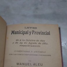 Libros antiguos: A 2379 LEYES MUNICIPAL Y PROVINCIAL . OCT 1877 AG 1882. COMENTADAS/ANOTADAS POR MANUEL ALEU.