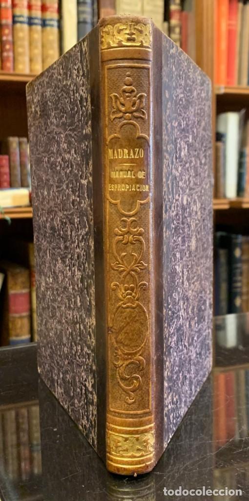 Libri antichi: Manual y Aplicaci&oacute;n Pr&aacute;ctica de la ley y de las reales...espropiaci&oacute;n. Fernando de Madrazo