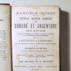 Libros antiguos: MAIGNE, M.M. - -MATHEY, O. - NOUVEAU MANUEL COMPLET DE DORURE ET ARGENTURE - PARIS 1880 -. Lote 275531503