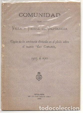 Libri antichi: COMUNIDAD DE VILLA Y TIERRA D SEPULVEDA, COPIA DE LA SENTENCIA MONTE DE LOS COMUNES 19O5 A 1910