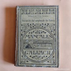 Libros antiguos: INICIACION DEL EMPLEADO DE BANCA.MANUALES GALLACH.OCTAVIO DEL RIEGO. ESPASA-CALPE. 1934. 172