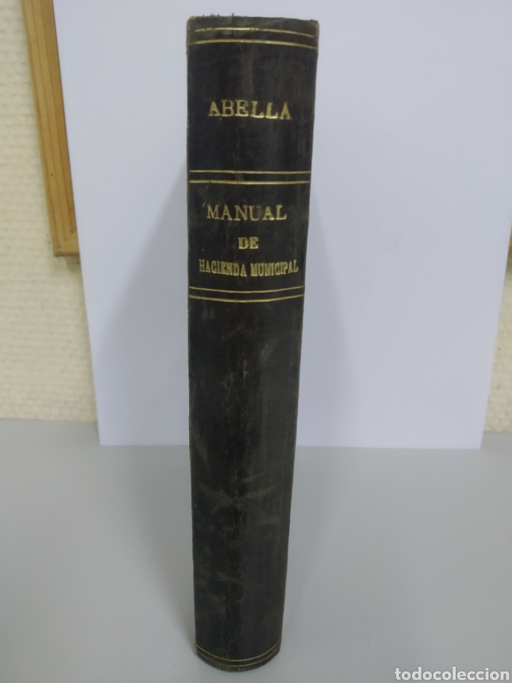 Libros antiguos: MANUAL DE HACIENDA MUNICIPAL, TRATADO TEORICO PRACTICO, FERMIN ABELLA, 1894.