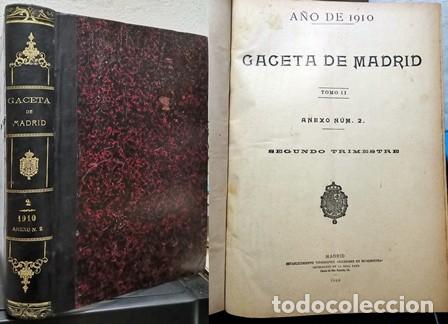 Libros antiguos: A&Ntilde;O DE 1910 GACETA DE MADRID TOMO I ANEXO N&ordm; 2 SEGUNDO TRIMESTRE - A-DE-652
