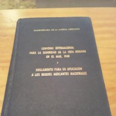 Libros antiguos: CONVENIO INTERNACIONAL PARA LA SEGURIDAD DE LA VIDA HUMANA EN EL MAR.1948.MADRID 1958.389 PAGINAS.. Lote 293537283