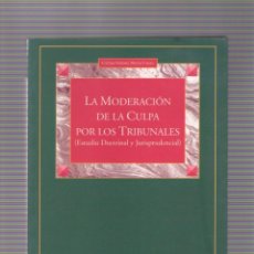 Libros antiguos: ISBN: LA MODERACIÓN DE LA CULPA POR LOS TRIBUNALES. ESTUDIO DOCTRINAL Y JURISPRUDENCIAL
