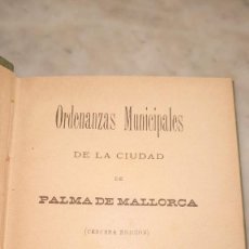 Libros antiguos: ORDENANZAS MUNICIPALES DE LA CIUDAD DE PALMA DE MALLORCA AÑO 1900 A567