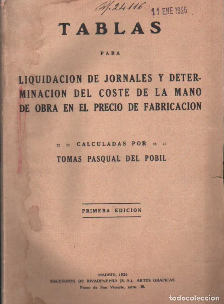Libri antichi: TABLAS PARA LIQUIDACION DE JORNALES Y DETERMINACION DEL COSTE E LA MANO DE OBRA&hellip; A-COM-389