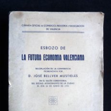 Libros antiguos: ESBOZO DE LA FUTURA ECONOMÍA VALENCIANA. J. BELLVER MUSTIELES. CÁMARA COMERCIO VALENCIA, 1933