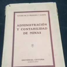 Libros antiguos: ADMINISTRACIÓN Y CONTABILIDAD DE MINAS. ALVARO DE LA HELGUERA Y GARCÍA, EDITORIAL CULTURA 1927