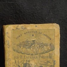 Libros antiguos: LIBRO -GUÍA DEL ARTESANO- DE D. ESTEBAN PALUZIE Y CANTALOZELLA, EDITADO EN 1878. Lote 317865883