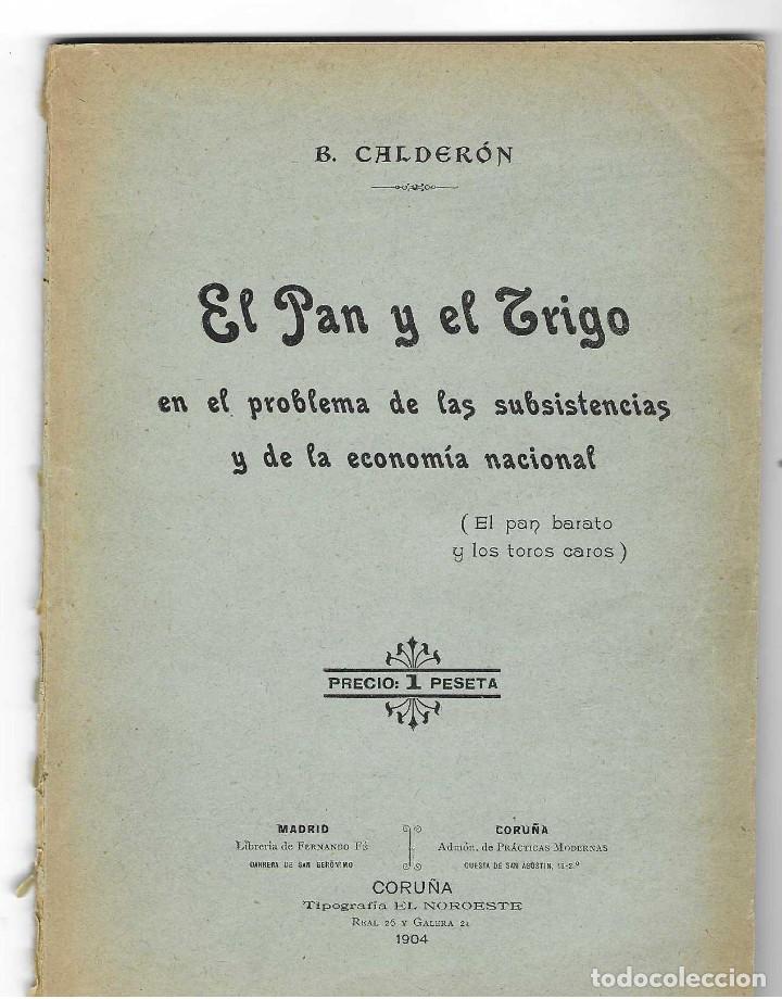 Libros antiguos: EL PAN Y EL TRIGO en el problema de las subsistencias y de la econom&iacute;a nacional. Coru&ntilde;a, 1904.