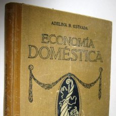Libros antiguos: 1927 ECONOMIA DOMESTICA - ADELINA ESTRADA - ILUSTRADO (P1)