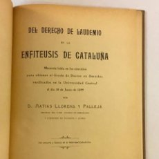 Libros antiguos: DEL DERECHO DE LAUDEMIO EN LA ENFITEUSIS DE CATALUÑA. MEMORIA LEÍDA EN LOS EJERCICIOS PARA OBTENER E