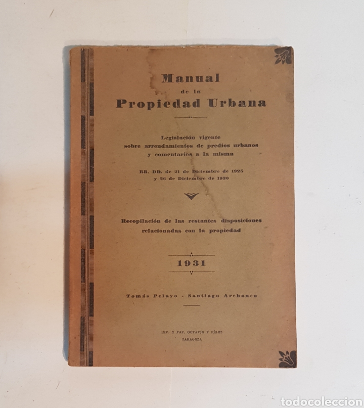 Old books: MANUAL DE LA PROPIEDAD URBANA 1931, LEGISLACI&Oacute;N VIGENTE SOBRE ARRENDAMIENTOS DE PREDIOS URBANOS