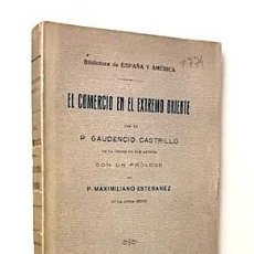 Libros antiguos: EL COMERCIO EN EL EXTREMO ORIENTE. (1ª ED, 1918) MORERA, SEDA, OPIO, TÉ, OTROS PRODUCTOS…. Lote 331881218
