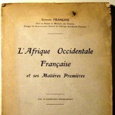 Libros antiguos: FRANÇOIS, GEORGES - L'AFRIQUE OCCIDENTALE FRANÇAISE ET SES MATIÈRES PREMIÈRES - PARIS 1920 - FOTOGRA