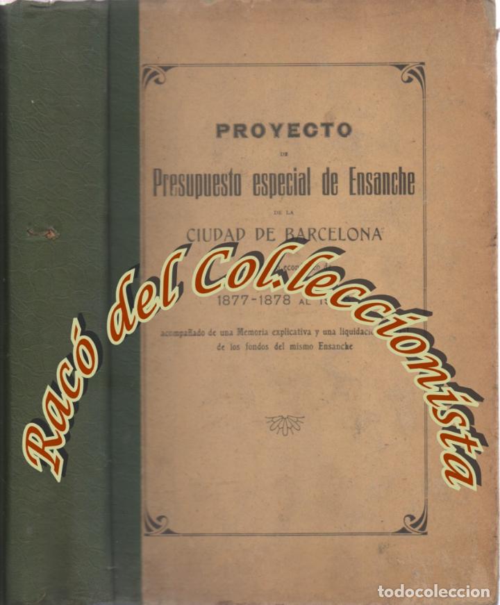 Livros antigos: PROYECTO DE PRESUPUESTO ESPECIAL DE ENSANCHE DE BARCELONA PARA EL A&Ntilde;O ECONOMICO DE 1877-1878 AL 1906