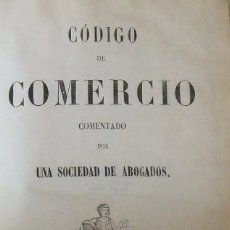 Libros antiguos: CÓDIGO DE COMERCIO COMENTADO POR UNA SOCIEDAD DE ABOGADOS. RAMON PUJAL. BARCELONA. 1857.. Lote 359085350