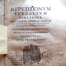 Libros antiguos: L-1806.REPETITIONUM FEUDALIUM, ANDREAE GEORGII. NAPOLES, AÑO 1620. LEYES FEUDOS Y CONTRATOS. LATÍN