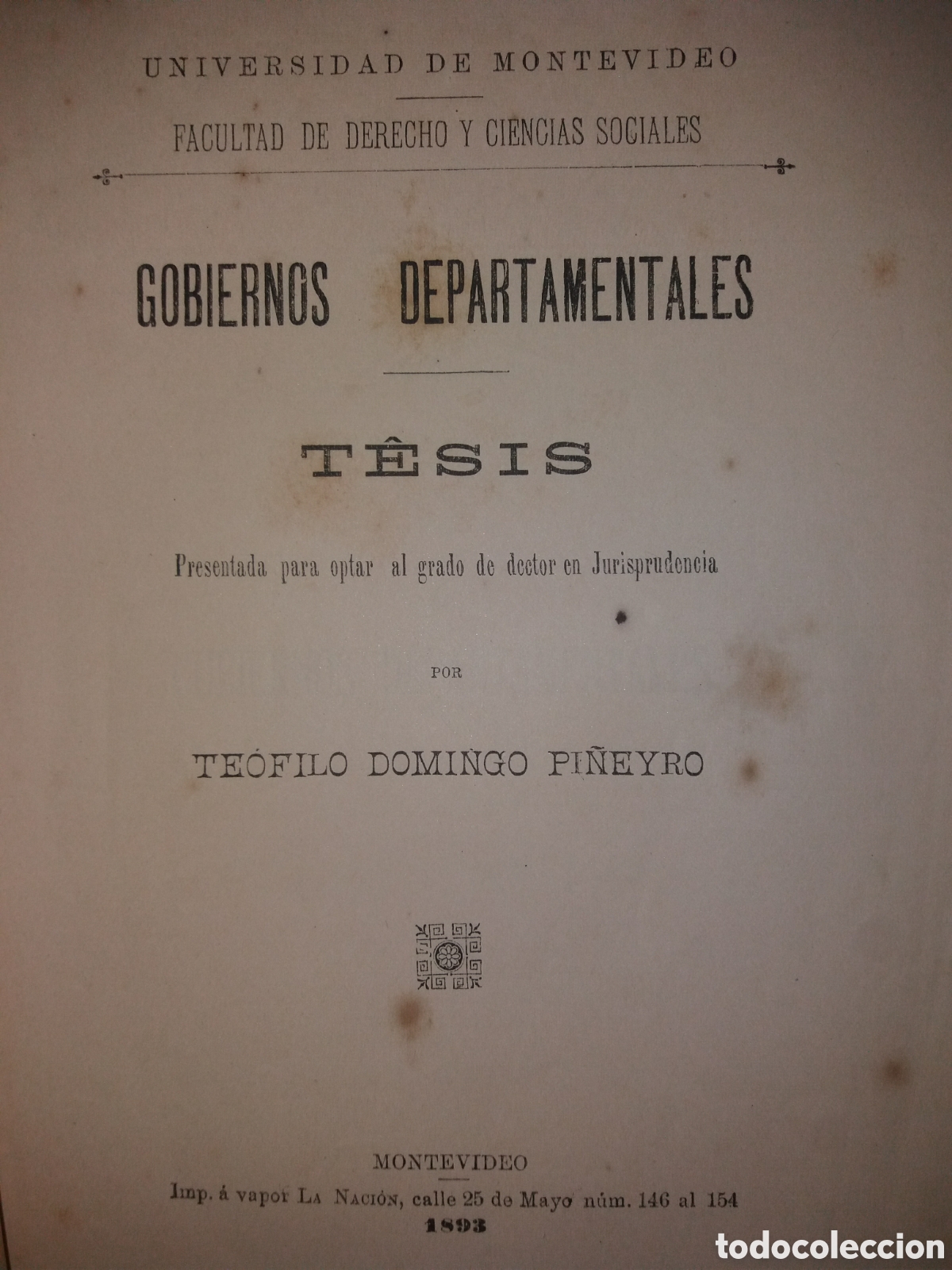 Livros antigos: Tesis de Teofilo Domingo Pi&ntilde;eyro nacido en Rocha 1893 Gobierno Departamentales doctor jurisprudencia
