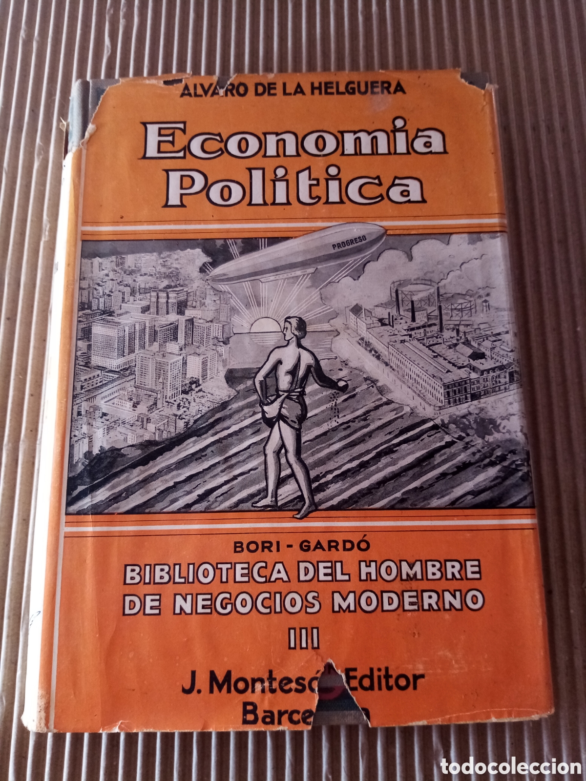 Old books: Biblioteca del hombre de negocios Moderno. III. Econom&iacute;a Pol&iacute;tica -&Aacute;lvaro de la Helguera- 1&ordf; edici&oacute;n