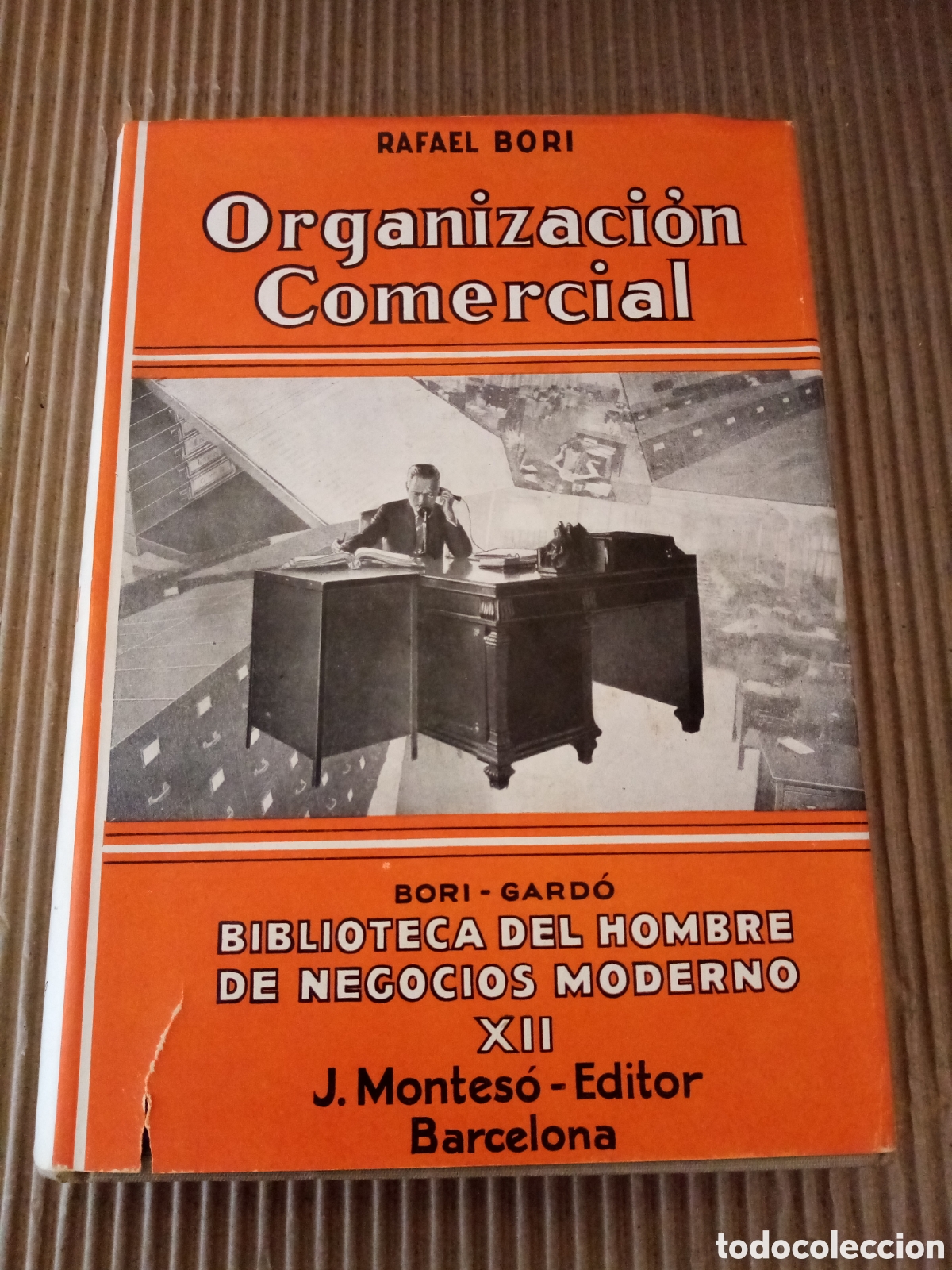 Old books: Biblioteca del hombre de negocios moderno. XII. Organizaci&oacute;n comercial -Rafael Bori- 1&ordf; edici&oacute;n