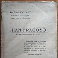 Libros antiguos: JUAN FRAGOSO, MÉDICO DEL S. XVI. IGNACIO VALENTÍ Y VIVÓ. BARCELONA, 1924.. Lote 387001314