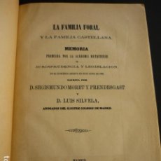 Libros antiguos: LA FAMILIA FORAL Y LA FAMILIA CASTELLANA, POR SEGISMUNDO MORET PRENDESGAST Y LUIS SILVELA ED. 1863