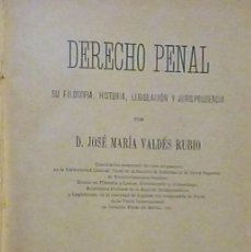 Libros antiguos: DERECHO PENAL JOSE MARIA VALDES RUBIO 1903 TOMO SEGUNDO SU FILOSOFIA HISTORIA LEGISLACION Y JURISPRU