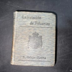 Libros antiguos: LEGISLACION DE ADUANAS. CASA EDITORIAL SATURNINO CALLEJA. PAGS: 703