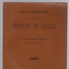 Libros antiguos: BREVES CONSIDERACIONES SOBRE EL DERECHO DE GRACIA. CAMILOM MARQUINA Y KINDELAN. 1900. Lote 401087619