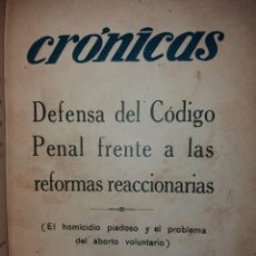 Libros antiguos: CRONICAS DEFENSA DEL CODIGO PENAL FRENTE A REFORMAS ABORTO VOLUNTARIO HOMICIDIO PIADOSO 1935 URUGUAY. Lote 403383054
