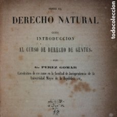 Libros antiguos: CONFERENCIAS SOBRE DERECHO NATURAL INTRODUCCION CURSO DERECHO GENTES G. PEREZ GOMAR 1864 URUGUAY. Lote 403403109