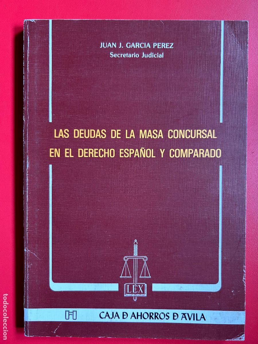 Libros antiguos: Las deudas de la masa concursal en el derecho espa&ntilde;ol y comparado - GARCIA PEREZ JUAN J.
