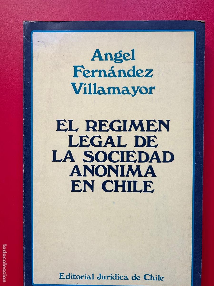 Libros antiguos: El regimen legal de la sociedad anonima en Chile - FERN&Aacute;NDEZ VILLAMAYOR ANGEL