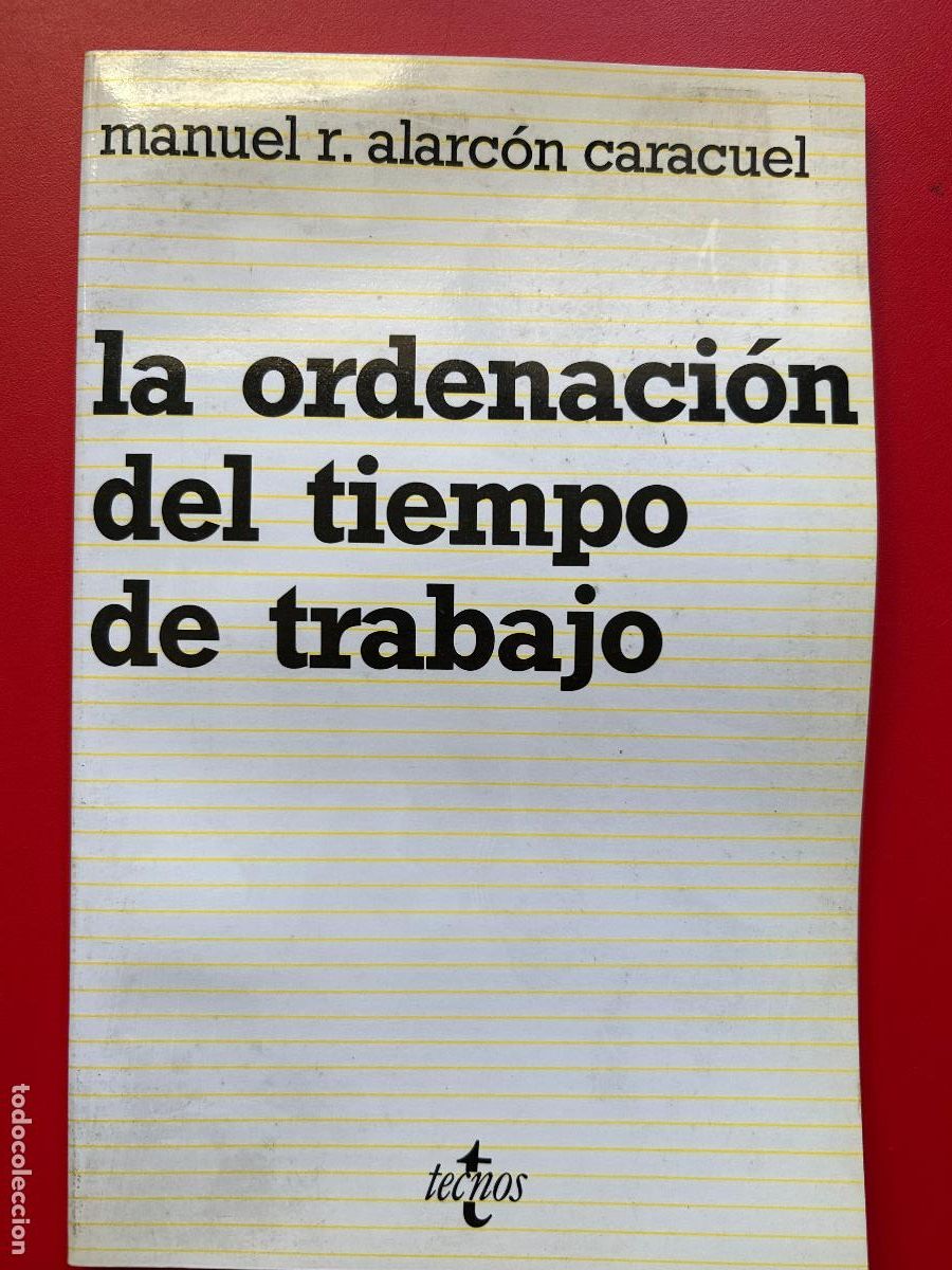 Livros antigos: La ordenaci&oacute;n del tiempo de trabajo - ALARC&Oacute;N CARACUEL MANUEL R.