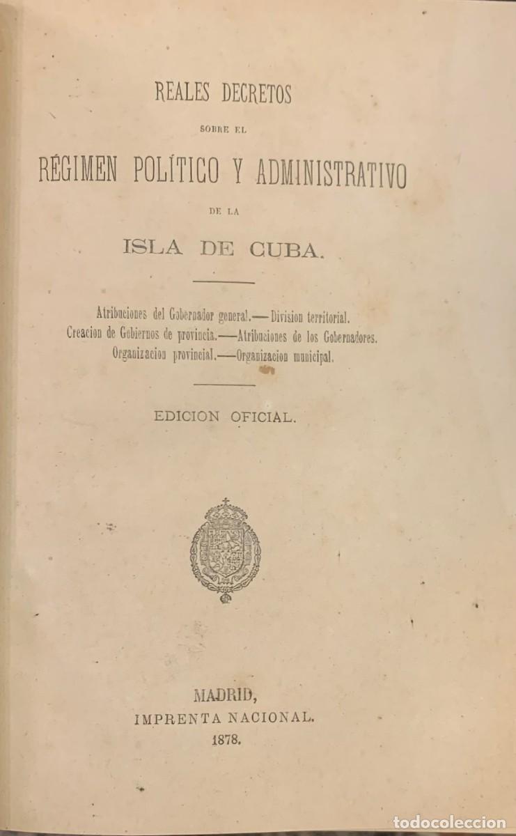 Libros antiguos: Reales Decretos sobre el Regimen Politico y Administrativo de la Isla de Cuba