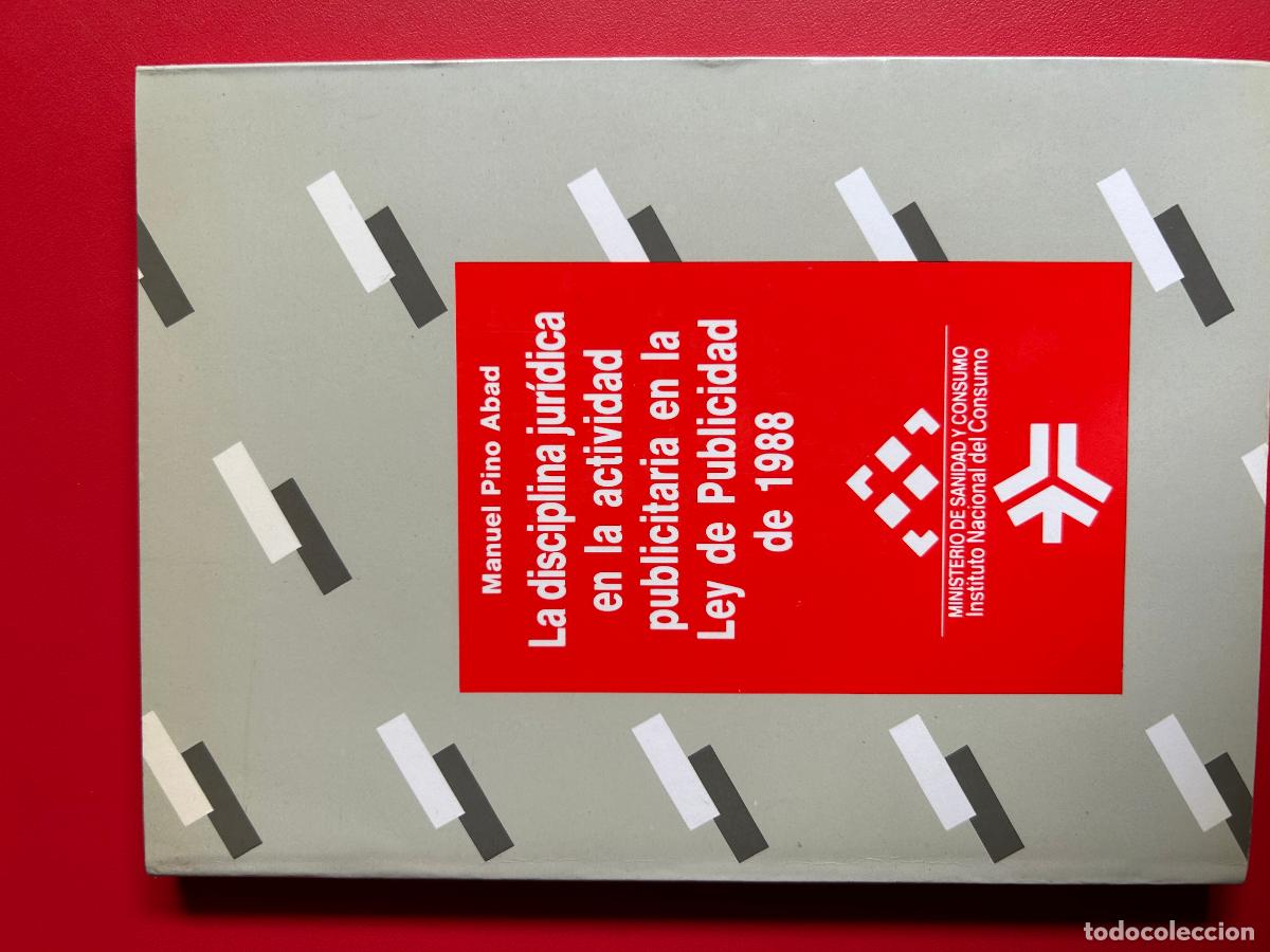 Libri antichi: La disciplina jur&iacute;dica en la actividad publicitaria en la ley de publicidad de 1988 - PINO ABAD MANU