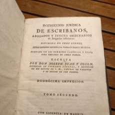Libros antiguos: INSTRUCCION JURÍDICA DE ESCRIBANOS ABOGADOS Y JUECES ORDINARIOS JOSEPH JUAN Y COLOM 1799 BENITO CANO