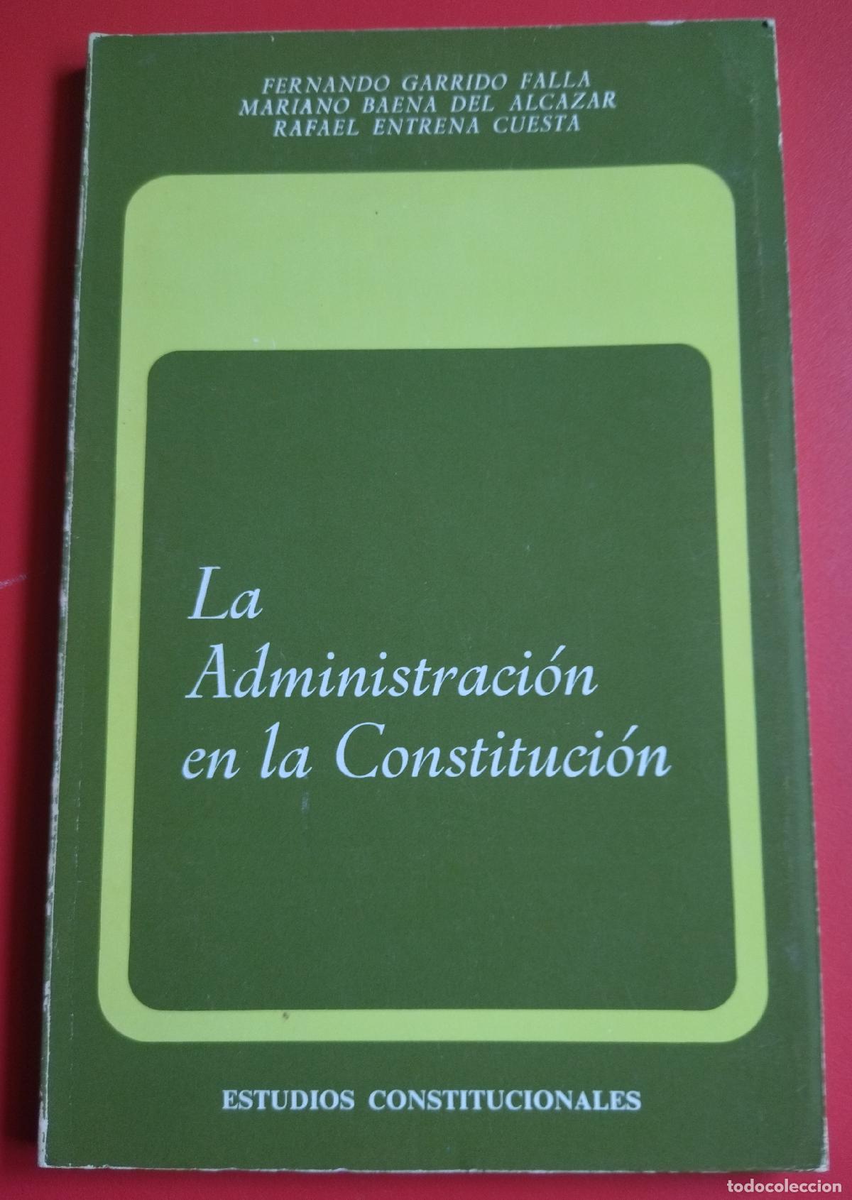 Libros antiguos: La administraci&oacute;n en la constituci&oacute;n - GARRIDO FALLA FERNANDO Y OTROS