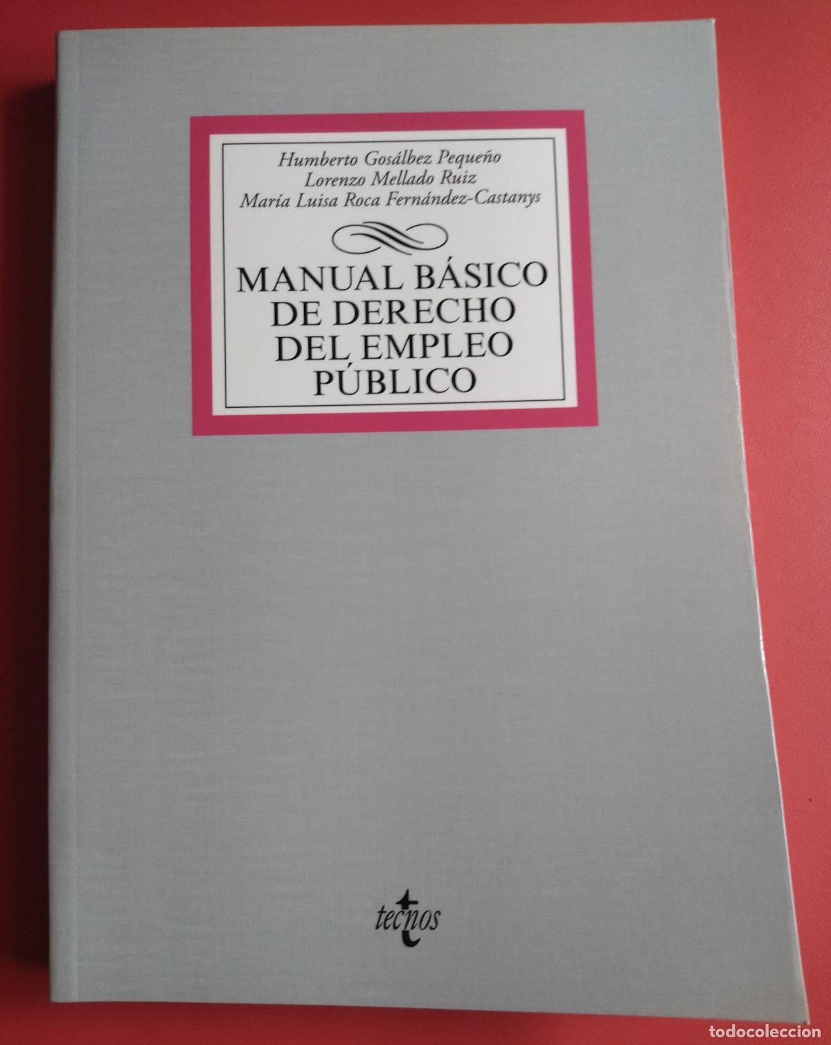 Libros antiguos: Manual b&aacute;sico de derecho del empleo p&uacute;blico - GOS&Aacute;LBEZ PEQUE&Ntilde;O HUMBERTO Y OTROS