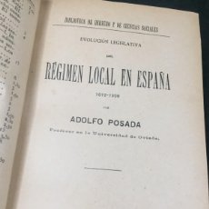 Libros antiguos: EVOLUCIÓN LEGISLATIVA DEL RÉGIMEN LOCAL EN ESPAÑA. 1812-1909. ADOLFO POSADA. MADRID 1910