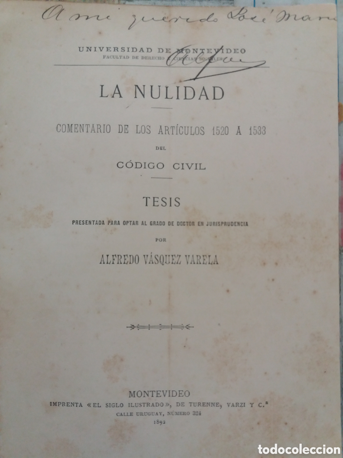Libri antichi: TESIS LA NULIDAD COMENTARIO ARTICULOS 1520/33 DEL CODIGO CIVIL 1892 V&Aacute;SQUEZ VARELA MONTEVIDEO